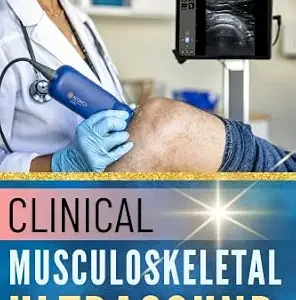 خرید و دانلود نسخه کامل کتاب Clinical Musculoskeletal Ultrasound: A Step-by-Step Guide to Joint, Tendon, and Soft Tissue Scanning Protocols (The Ultrasound Mastery Series)