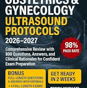 خرید و دانلود نسخه کامل کتاب OBSTETRICS & GYNECOLOGY ULTRASOUND PROTOCOLS: Comprehensive Review with 800 Questions, Answers, and Clinical Rationales for Confident Exam Preparation (Test Triumph Series Book 22)