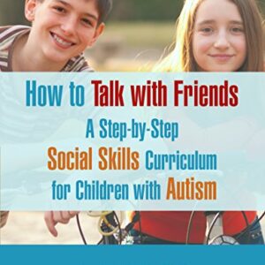 خرید و دانلود نسخه کامل کتاب How To Talk With Friends: A Step-by-Step Social Skills Curriculum for Children With Autism Kindle Edition