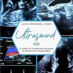 خرید و دانلود نسخه کامل کتاب Ultrasound: A Guide for Prospective Students on Becoming a Sonographer