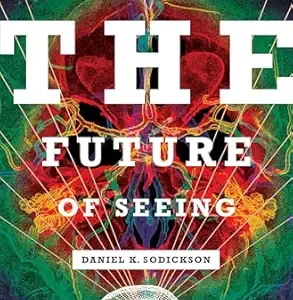 خرید و دانلود نسخه کامل کتاب The Future of Seeing: How Imaging Is Changing Our World