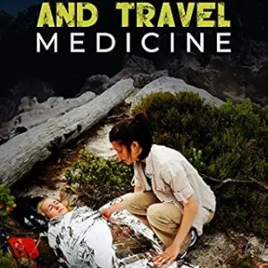 خرید و دانلود نسخه کامل کتاب Wilderness and Travel Medicine: A Complete Wilderness Medicine and Travel Medicine Handbook (Escape, Evasion, and Survival)