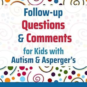 خرید و دانلود نسخه کامل کتاب Follow-up Questions and Comments for Kids with Autism & Asperger’s: Six-Minute Thinking Skills