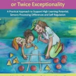 خرید و دانلود نسخه کامل کتاب Occupational Therapy for Children with DME or Twice Exceptionality: A Practical Approach to Support High Learning Potential, Sensory Processing Differences and Self-Regulation