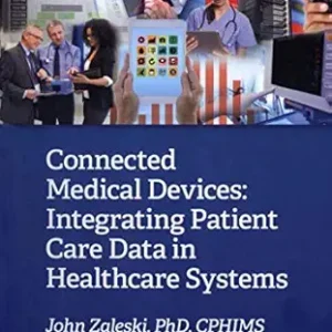 خرید و دانلود نسخه کامل کتاب Connected Medical Devices: Integrating Patient Care Data in Healthcare Systems (HIMSS Book Series)