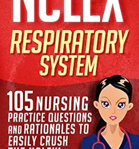 خرید و دانلود نسخه کامل کتاب NCLEX: Respiratory System: 105 Nursing Practice Questions and Rationales to EASILY Crush the NCLEX! (Nursing Review Questions and RN Content Guide, NCLEX-RN Trainer, Test Success Book 1)