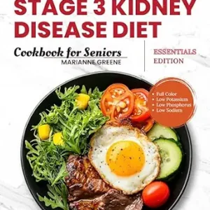 خرید و دانلود نسخه کامل کتاب Stage 3 Kidney disease diet cookbook for Seniors – Essentials Edition: The 5-Ingredient, Low Sodium, Low Potassium & Low Phosphorus Renal Diet to Manage CKD & Dialysis for Busy People (Kidney 101 1)