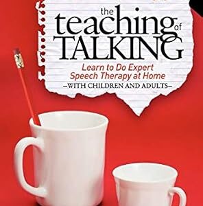 خرید و دانلود نسخه کامل کتاب The Teaching of Talking: Learn to Do Expert Speech Therapy at Home with Children and Adults