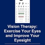 خرید و دانلود نسخه کامل کتاب Vision Therapy: Exercise Your Eyes and Improve Your Eyesight