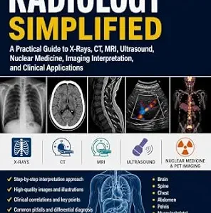 خرید و دانلود نسخه کامل کتاب RADIOLOGY SIMPLIFIED: A Practical Guide to X-Rays, CT, MRI, Ultrasound, Nuclear Medicine, Imaging Interpretation, and Clinical Applications