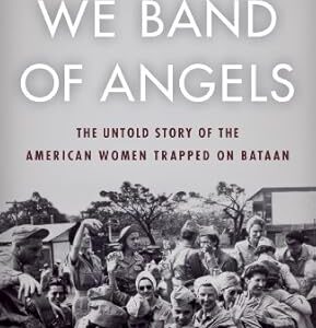 خرید و دانلود نسخه کامل کتاب We Band of Angels: The Untold Story of the American Women Trapped on Bataan