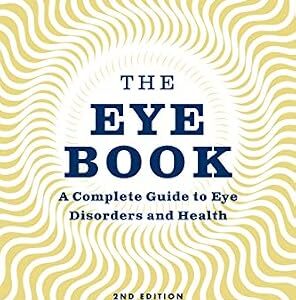 خرید و دانلود نسخه کامل کتاب The Eye Book: A Complete Guide to Eye Disorders and Health (A Johns Hopkins Press Health Book)