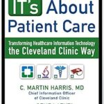 خرید و دانلود نسخه کامل کتاب IT’s About Patient Care: Transforming Healthcare Information Technology the Cleveland Clinic Way