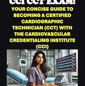 خرید و دانلود نسخه کامل کتاب Conquer the CCI CCT Exam: Your Concise Guide to Becoming a Certified Cardiographic Technician (CCT) with the Cardiovascular Credentialing Institute (CCI) (Healthcare Exams)