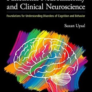 خرید و دانلود نسخه کامل کتاب Functional Neuroanatomy and Clinical Neuroscience: Foundations for Understanding Disorders of Cognition and Behavior