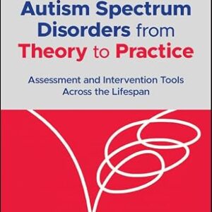 خرید و دانلود نسخه کامل کتاب Autism Spectrum Disorders from Theory to Practice: Assessment and Intervention Tools Across the Lifespan