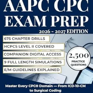 خرید و دانلود نسخه کامل کتاب AAPC CPC Exam Prep 2026-2027: Master ICD-10-CM, CPT, HCPCS, E/M, and Modifiers with 2,500 Practice Questions, 9 Full-Length Timed Exams, and Scenario-Based Coding Drills for First-Time Passers