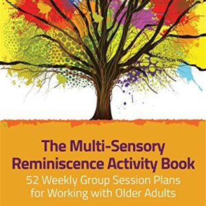 خرید و دانلود نسخه کامل کتاب The Multi-Sensory Reminiscence Activity Book: 52 Weekly Group Session Plans for Working with Older Adults Illustrated Edition